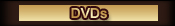 DVDs